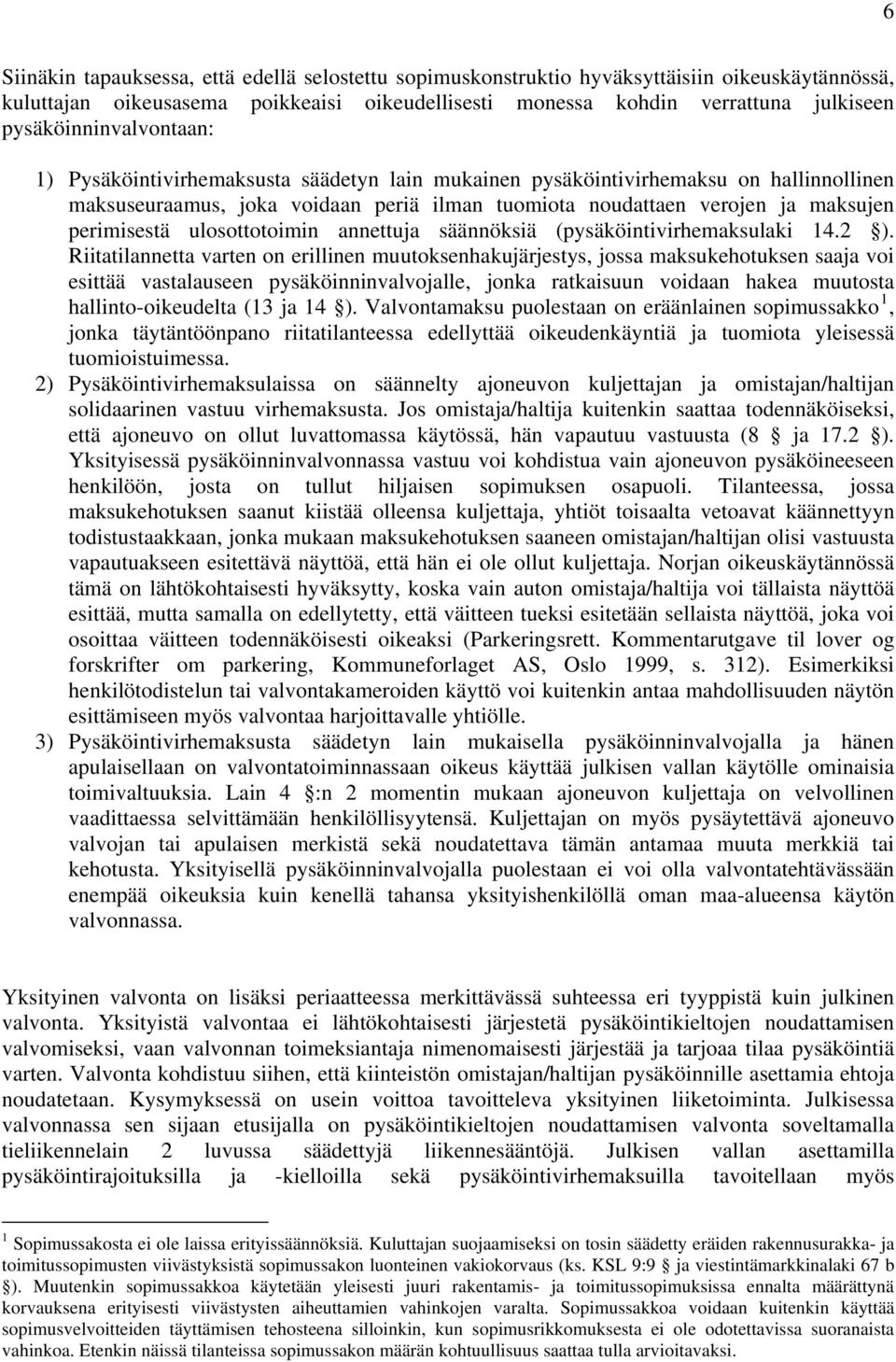 perimisestä ulosottotoimin annettuja säännöksiä (pysäköintivirhemaksulaki 14.2 ).