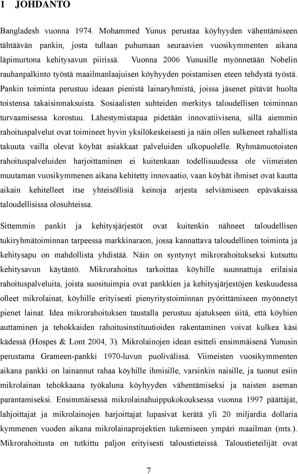 Pankin toiminta perustuu ideaan pienistä lainaryhmistä, joissa jäsenet pitävät huolta toistensa takaisinmaksuista. Sosiaalisten suhteiden merkitys taloudellisen toiminnan turvaamisessa korostuu.