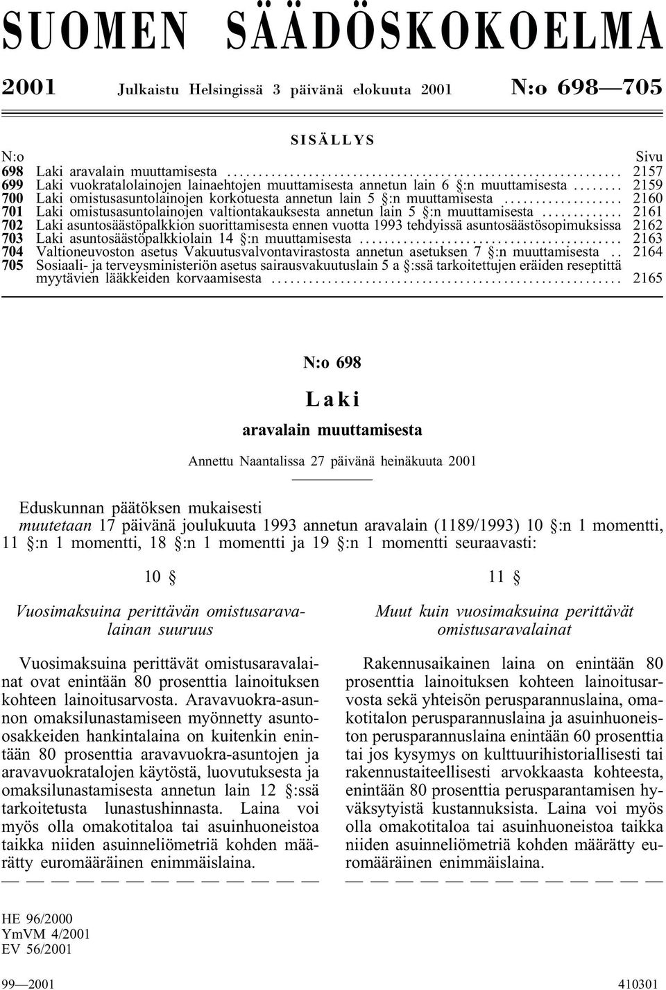 .. 2160 701 Laki omistusasuntolainojen valtiontakauksesta annetun lain 5 :n muuttamisesta.