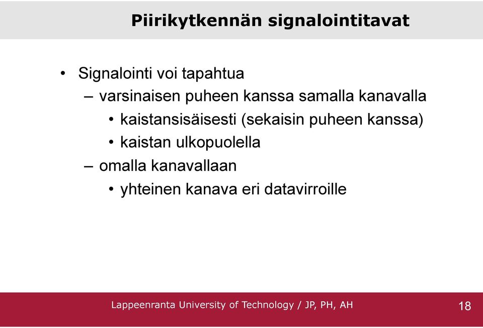 (sekaisin puheen kanssa) kaistan ulkopuolella omalla kanavallaan