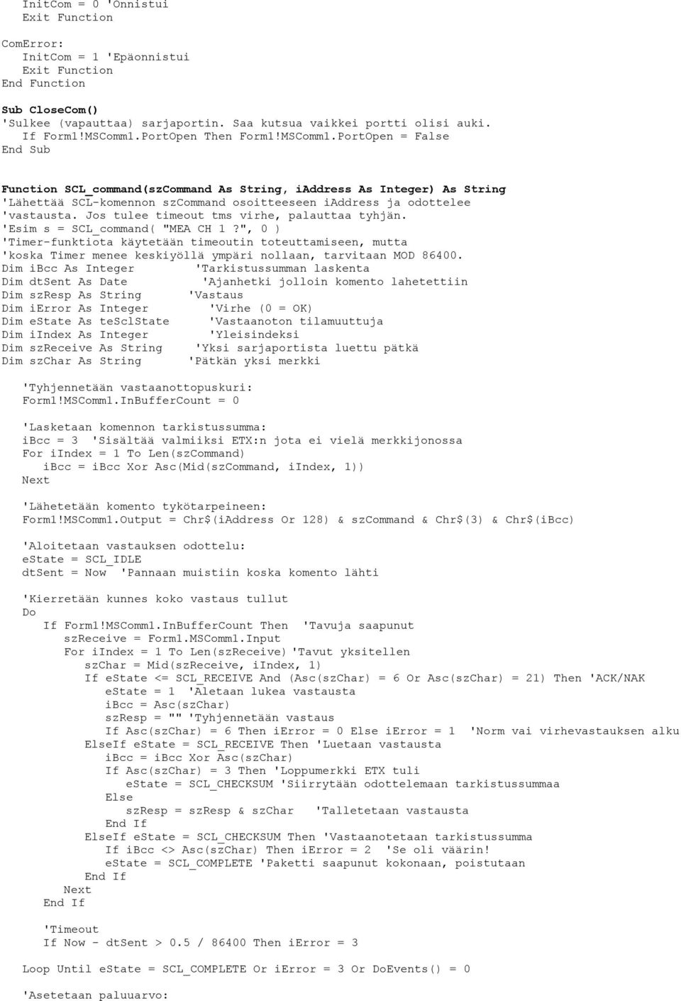 Jos tulee timeout tms virhe, palauttaa tyhjän. 'Esim s = SCL_command( "MEA CH 1?