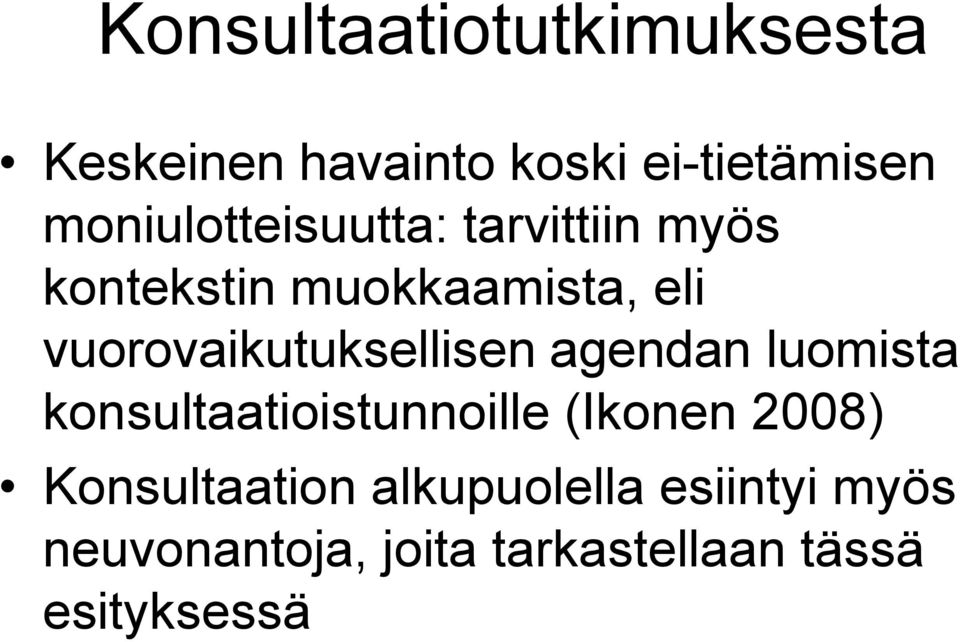 vuorovaikutuksellisen agendan luomista konsultaatioistunnoille (Ikonen