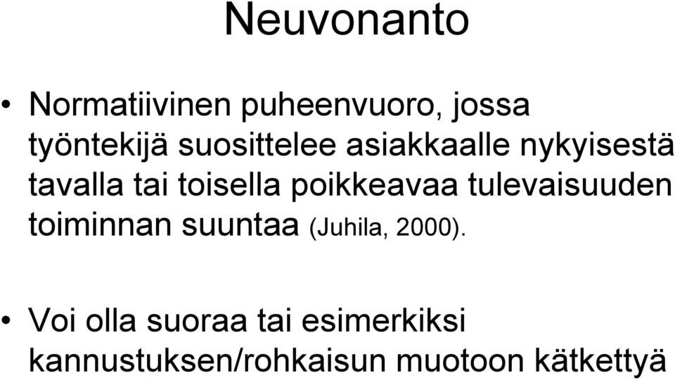 poikkeavaa tulevaisuuden toiminnan suuntaa (Juhila, 2000).