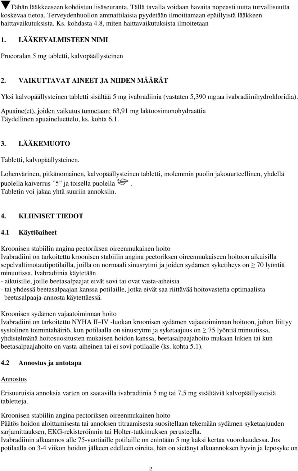 LÄÄKEVALMISTEEN NIMI Procoralan 5 mg tabletti, kalvopäällysteinen 2.