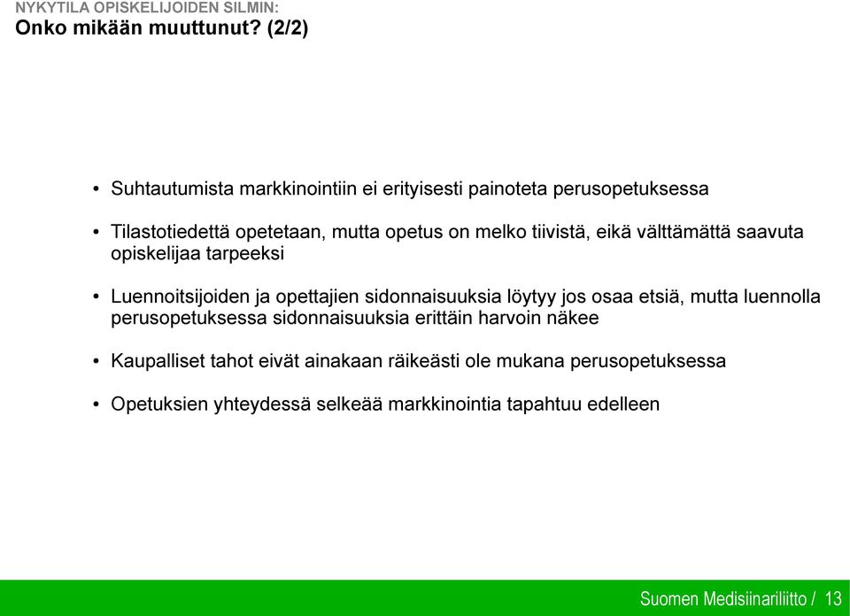eikä välttämättä saavuta opiskelijaa tarpeeksi Luennoitsijoiden ja opettajien sidonnaisuuksia löytyy jos osaa etsiä, mutta luennolla