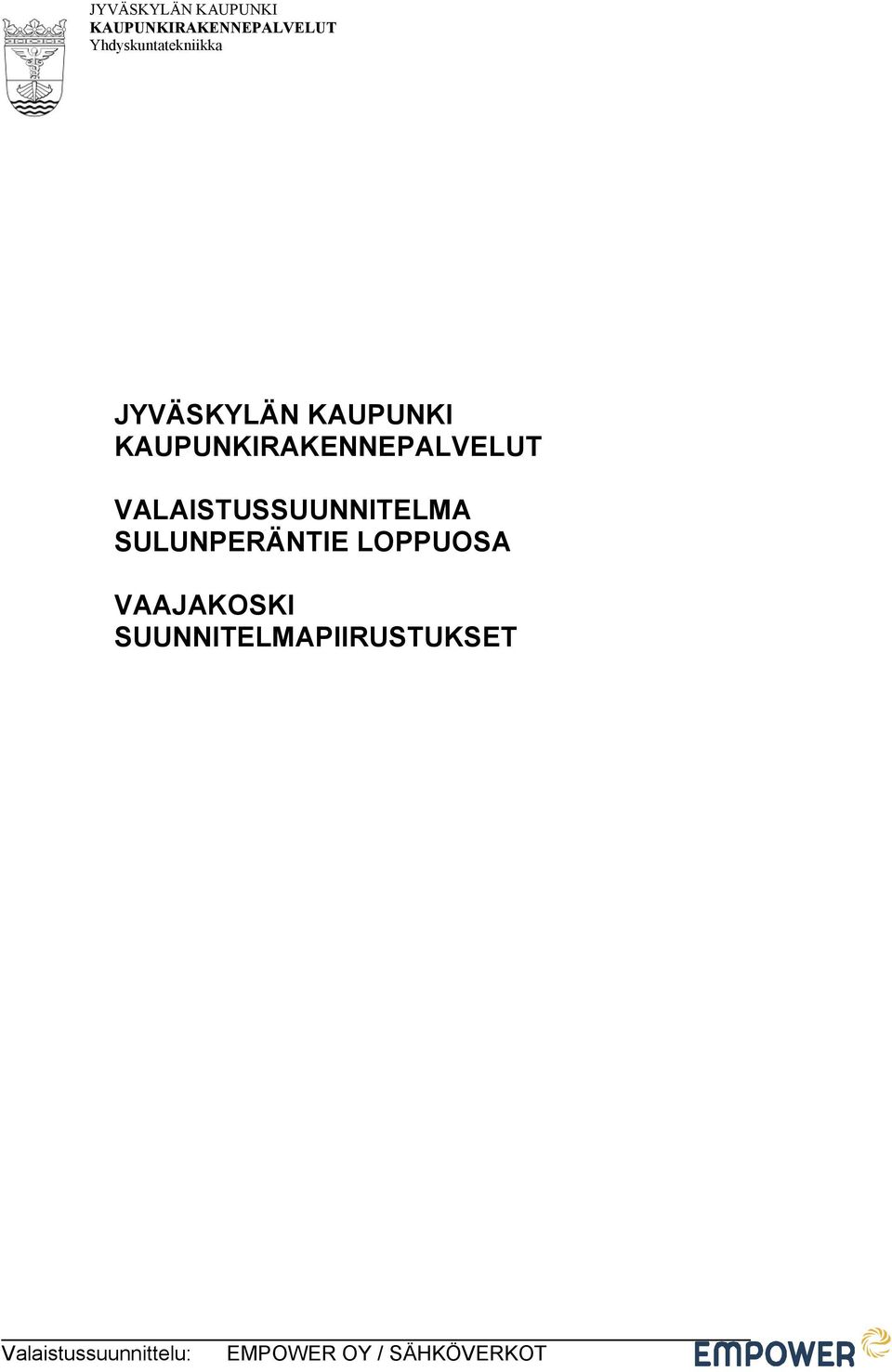 LOPPUOSA VAAJAKOSKI SUUNNITELMAPIIRUSTUKSET