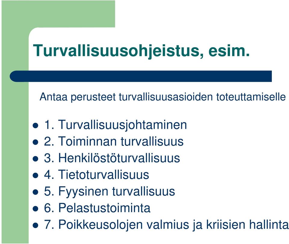 Turvallisuusjohtaminen 2. Toiminnan turvallisuus 3.