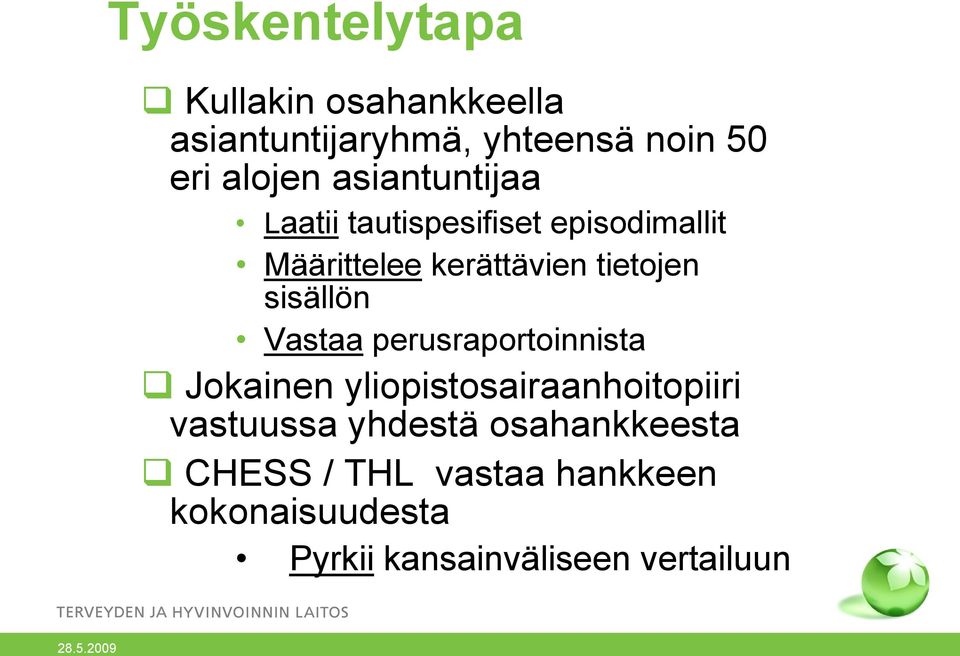 sisällön Vastaa perusraportoinnista Jokainen yliopistosairaanhoitopiiri vastuussa yhdestä