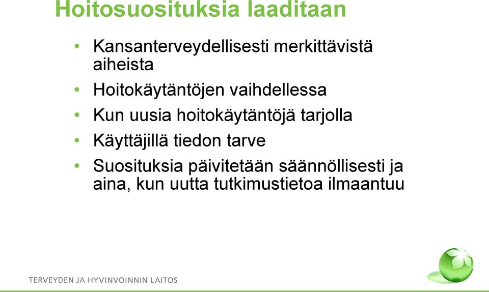 uusia hoitokäytäntöjä tarjolla Käyttäjillä tiedon tarve