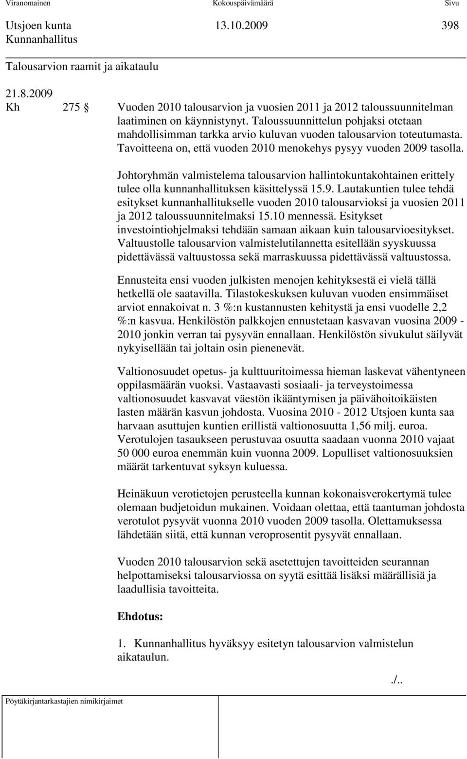 Johtoryhmän valmistelema talousarvion hallintokuntakohtainen erittely tulee olla kunnanhallituksen käsittelyssä 15.9.