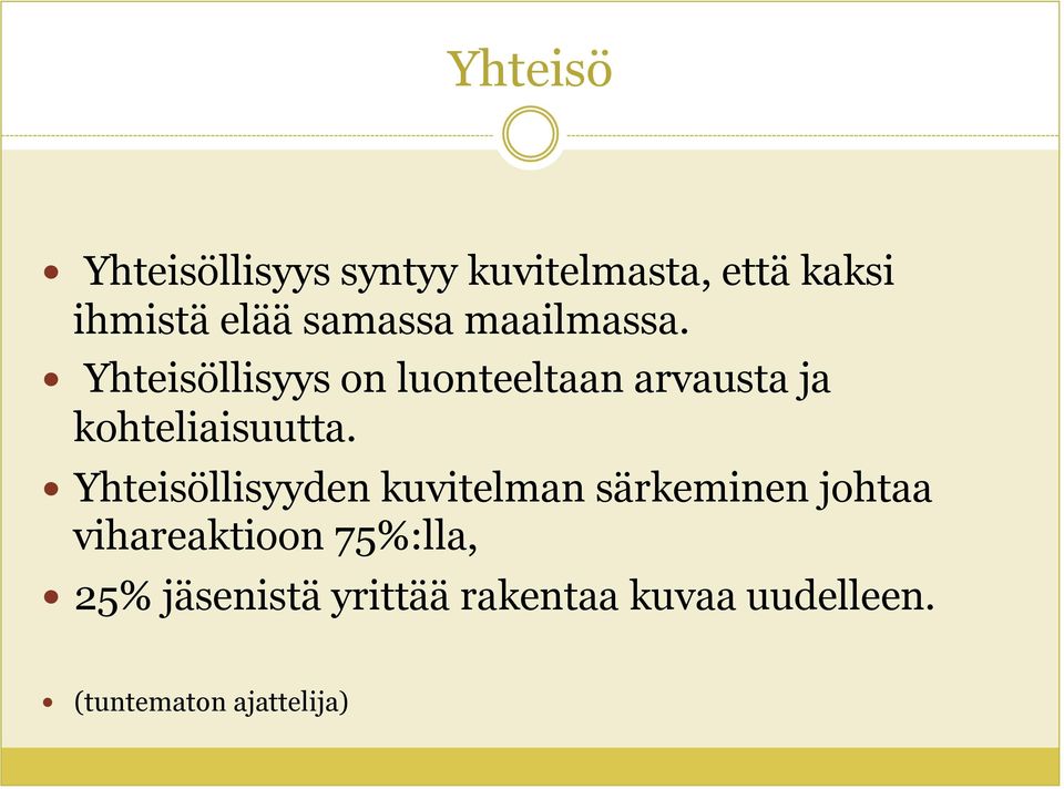 Yhteisöllisyys on luonteeltaan arvausta ja kohteliaisuutta.