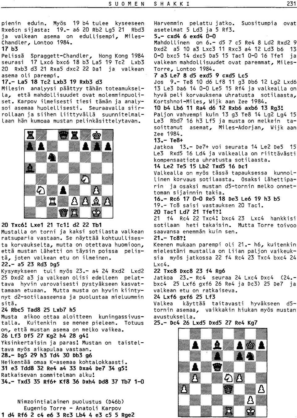 Karpov ilmeisesti tiesi tämän ja analysoi asemaa huolellisesti. SeuraavaLLa siirrollaan ja siihen LiittyväLLä suunnitelmal Laan hän kumoaa mustan pelinkäsittelytavan. 20 Txc6! Lxe1 21 Tel!