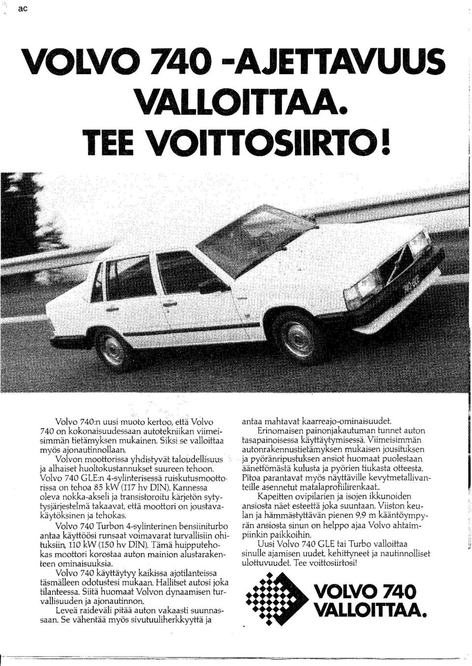 Volvo 740 GlE:n 4-sylinterisessä ruiskutusmootto rissa on tehoa 85 kw (117 hv DIN).