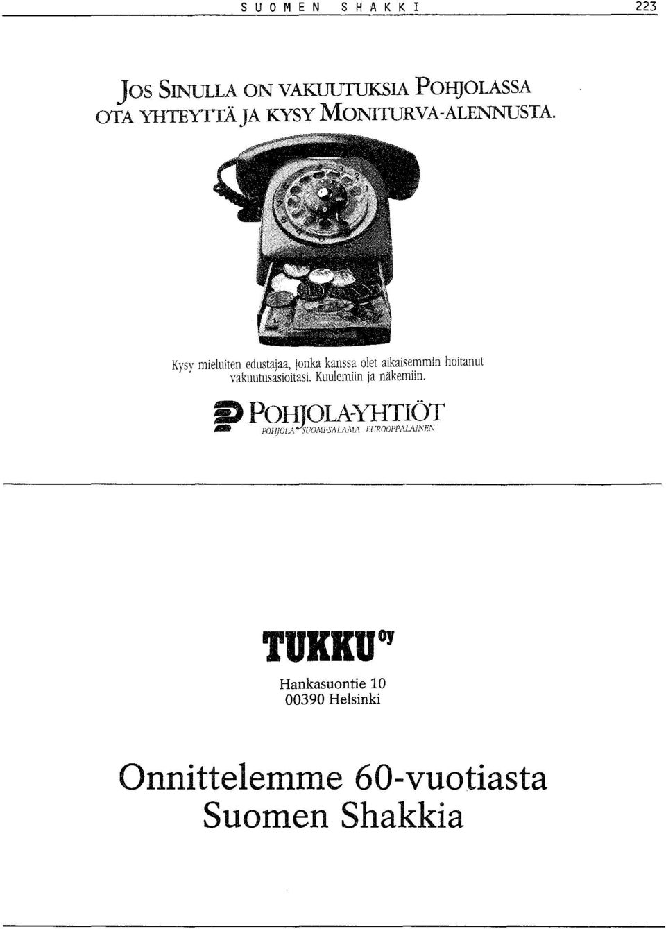 Kysy mieluiten edustajaa, jonka kanssa olet aikaisemmin hoitanut