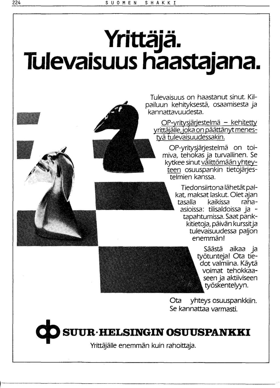Se kytkee sinut välittömään yhteyteen osuuspankin tietojädestelmien kanssa. Tiedonsiirtona lähetät paikat, maksat laskut. Olet ajan tasalla kaikissa rahaasioissa: tilisaldoissa ja - tapahtumissa.