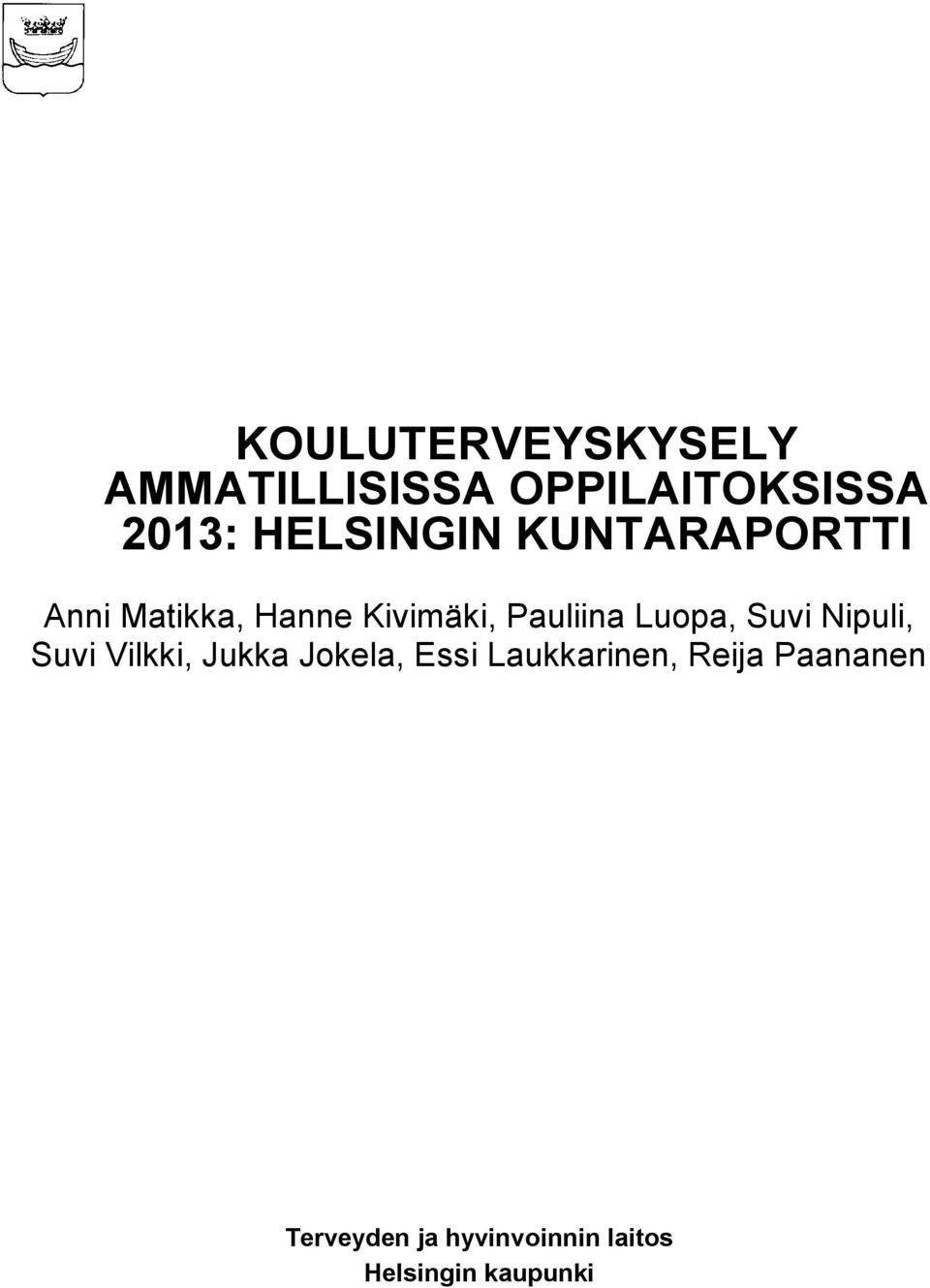 Luopa, Suvi Nipuli, Suvi Vilkki, Jukka Jokela, Essi