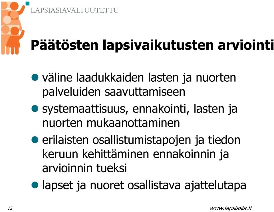 mukaanottaminen erilaisten osallistumistapojen ja tiedon keruun