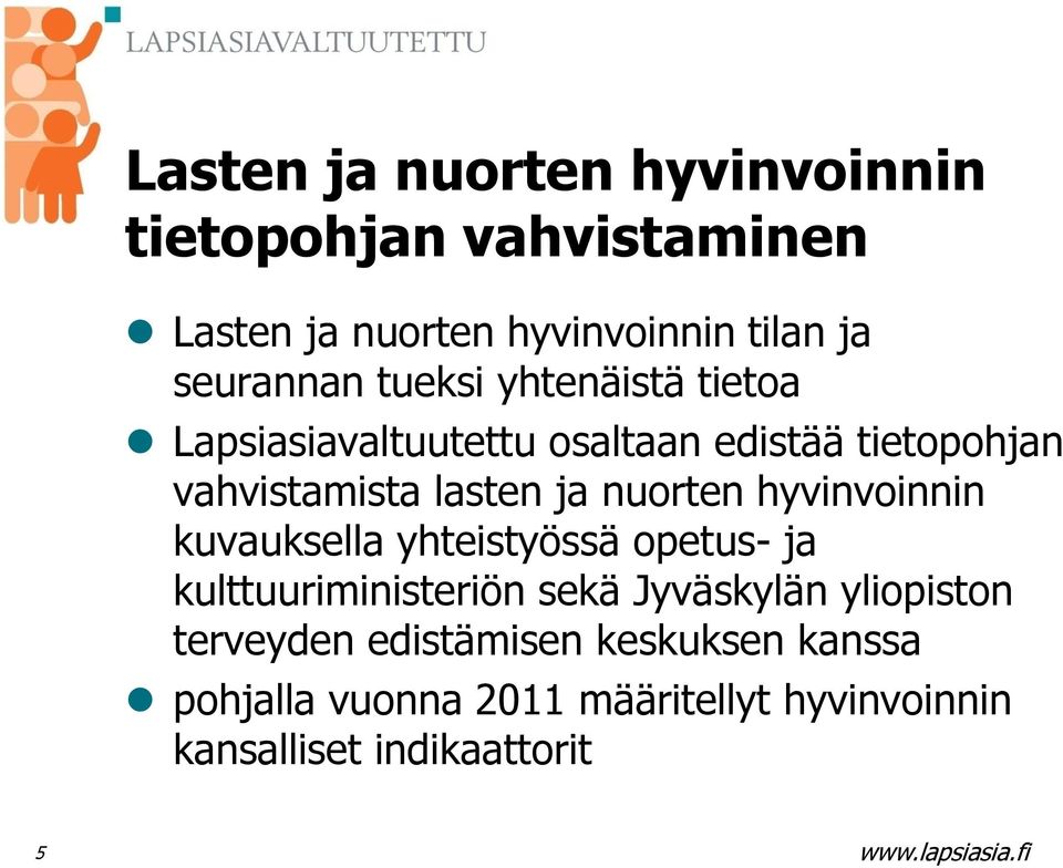 ja nuorten hyvinvoinnin kuvauksella yhteistyössä opetus- ja kulttuuriministeriön sekä Jyväskylän