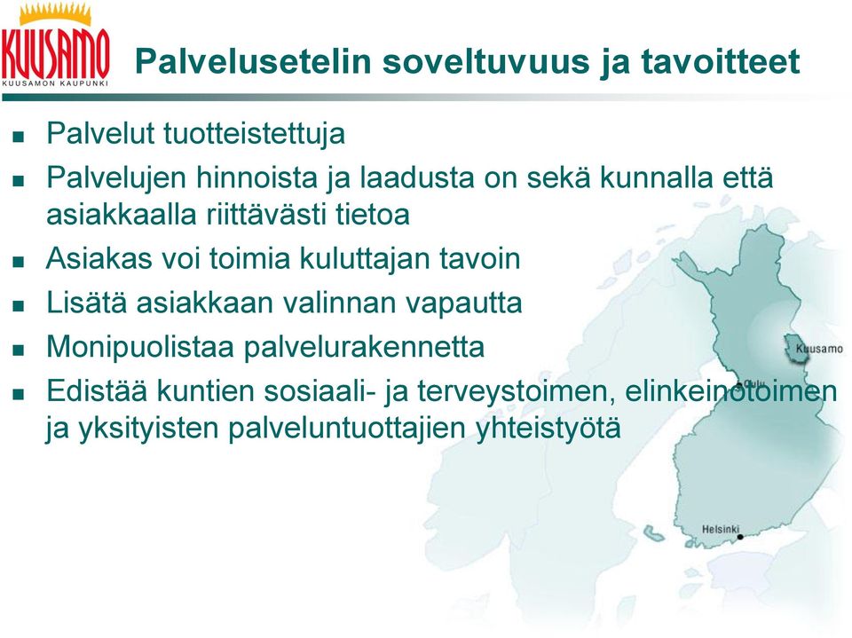 kuluttajan tavoin Lisätä asiakkaan valinnan vapautta Monipuolistaa palvelurakennetta