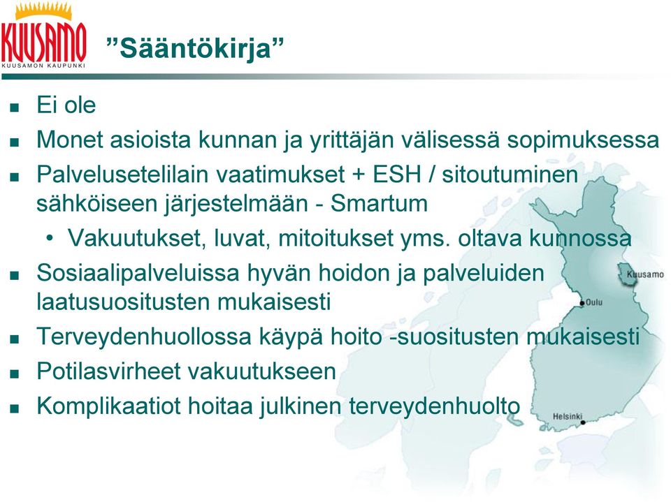 oltava kunnossa Sosiaalipalveluissa hyvän hoidon ja palveluiden laatusuositusten mukaisesti