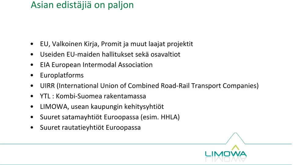 Union of Combined Road-Rail Transport Companies) YTL : Kombi-Suomea rakentamassa LIMOWA, usean