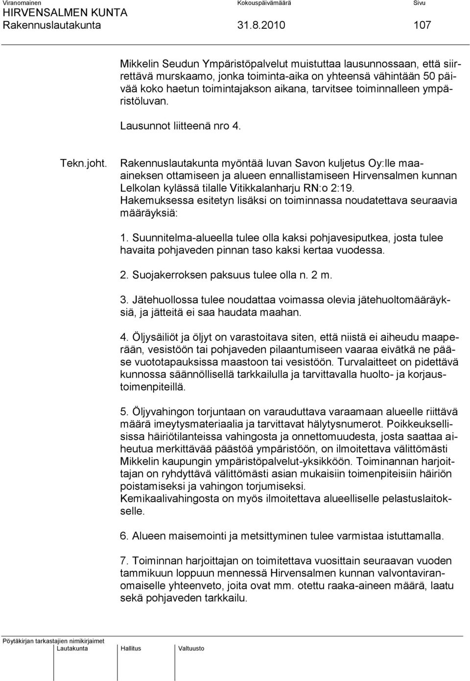 toiminnalleen ympäristöluvan. Lausunnot liitteenä nro 4. Tekn.joht.