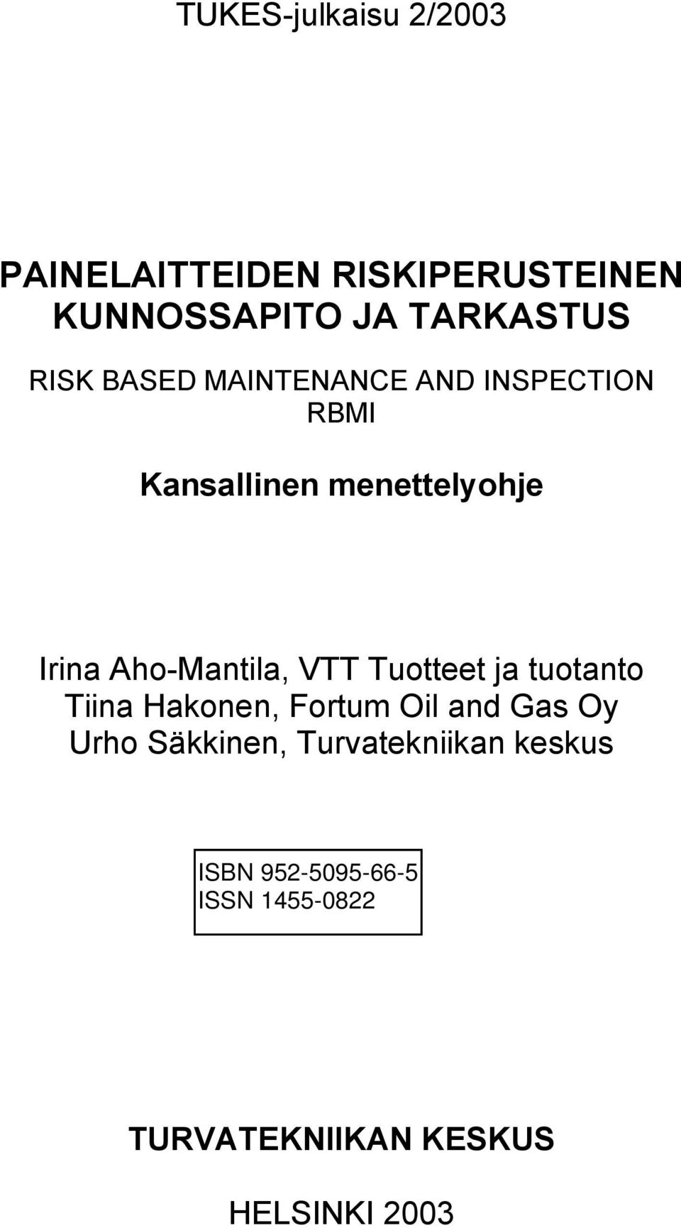 menettelyohje Irina Aho-Mantila, VTT Tuotteet ja tuotanto Tiina Hakonen,