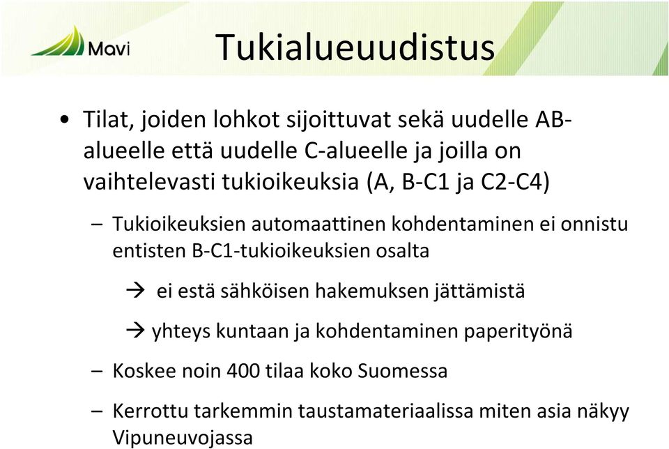 entisten B-C1-tukioikeuksien osalta ei estä sähköisen hakemuksen jättämistä yhteys kuntaan ja kohdentaminen