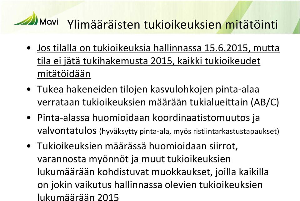 tukioikeuksien määrään tukialueittain (AB/C) Pinta-alassa huomioidaan koordinaatistomuutos ja valvontatulos (hyväksytty pinta-ala, myös