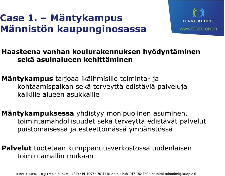 Mäntykampus tarjoaa ikäihmisille toiminta- ja kohtaamispaikan sekä terveyttä edistäviä palveluja kaikille alueen