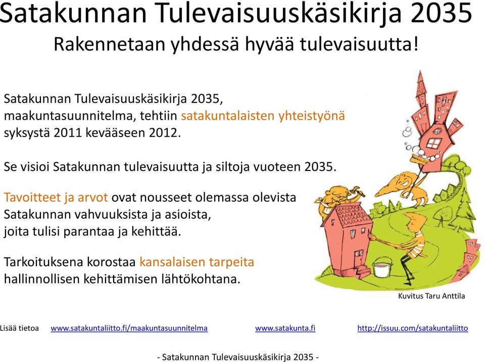 Se visioi Satakunnan tulevaisuutta ja siltoja vuoteen 2035.