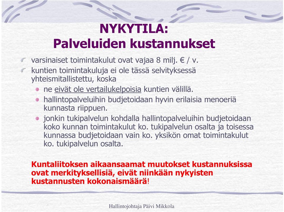 hallintopalveluihin budjetoidaan hyvin erilaisia menoeriä kunnasta riippuen.