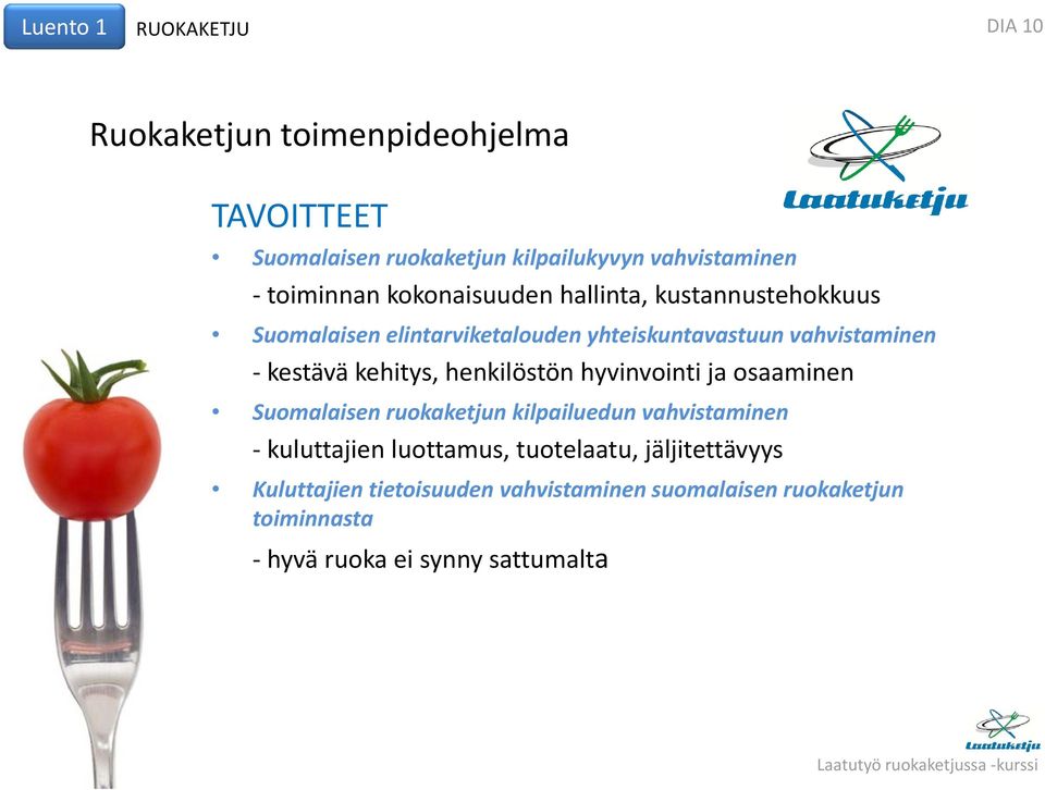 kestävä kehitys, henkilöstön hyvinvointi ja osaaminen Suomalaisen ruokaketjun kilpailuedun vahvistaminen kuluttajien