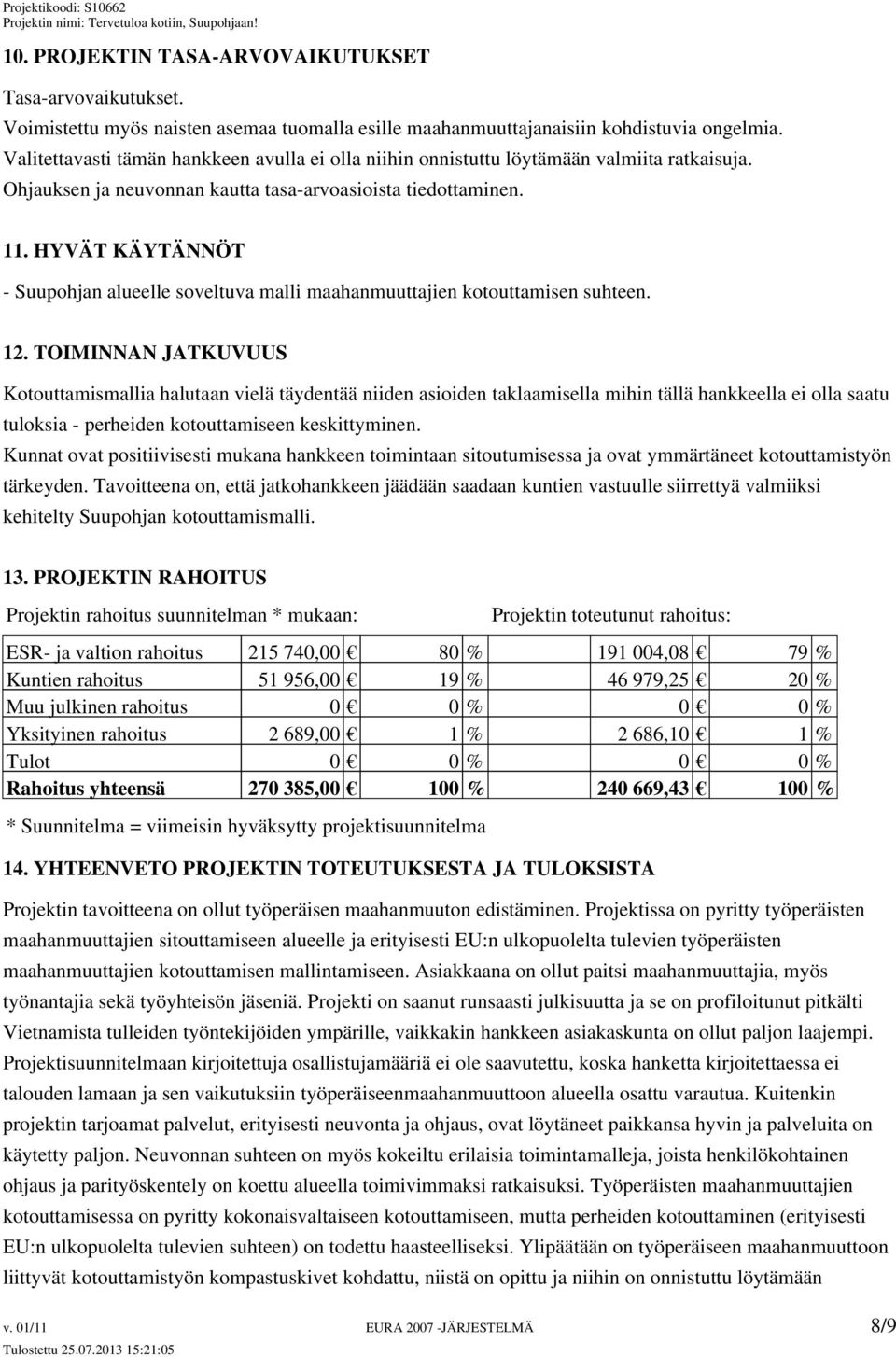 HYVÄT KÄYTÄNNÖT - Suupohjan alueelle soveltuva malli maahanmuuttajien kotouttamisen suhteen. 12.