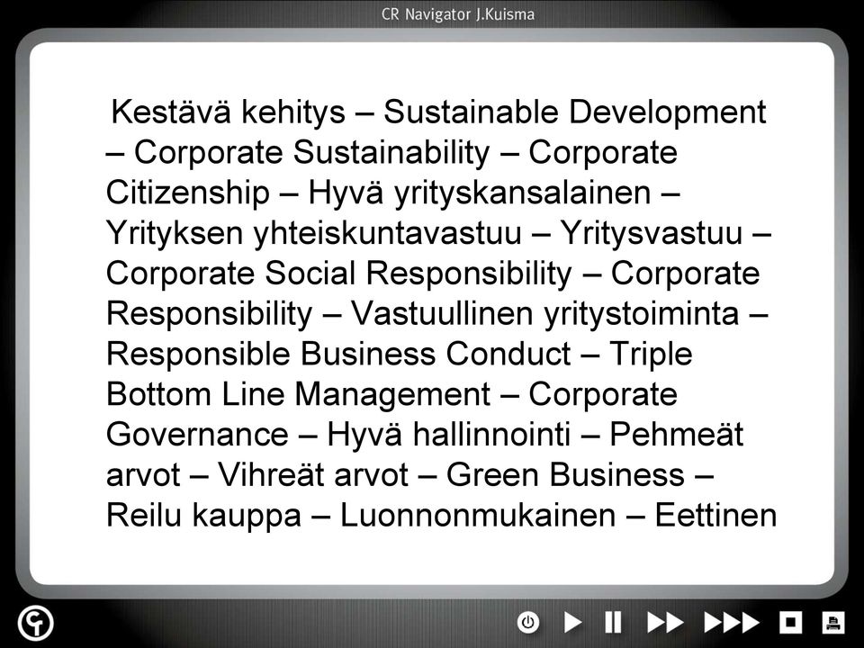 Responsibility Vastuullinen yritystoiminta Responsible Business Conduct Triple Bottom Line Management