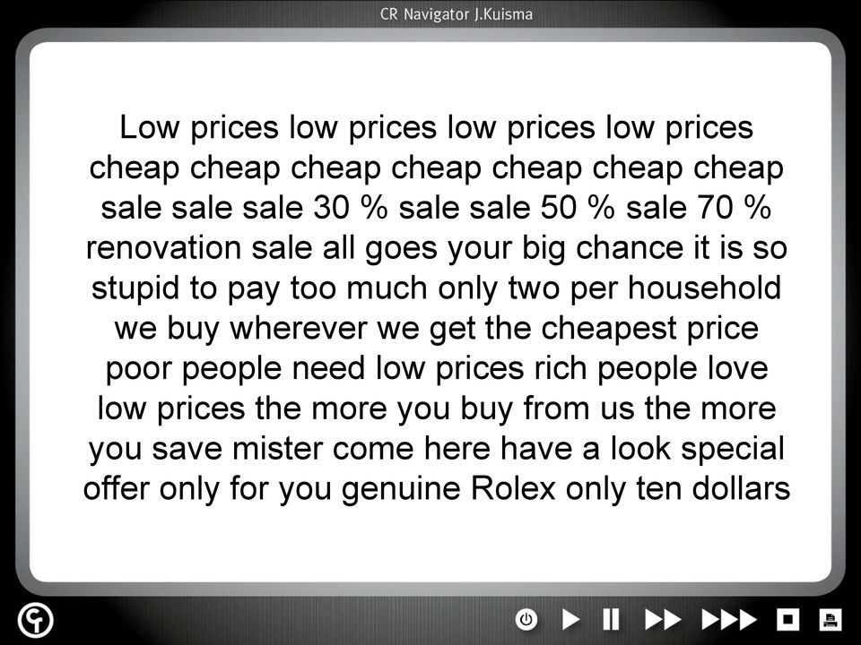 household we buy wherever we get the cheapest price poor people need low prices rich people love low prices the