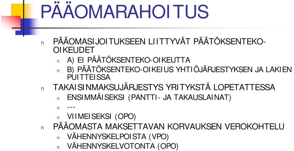 TAKAISINMAKSUJÄRJESTYS YRITYKSTÄ LOPETATTESSA ENSIMMÄISEKSI (PANTTI JA TAKAUSLAINAT)