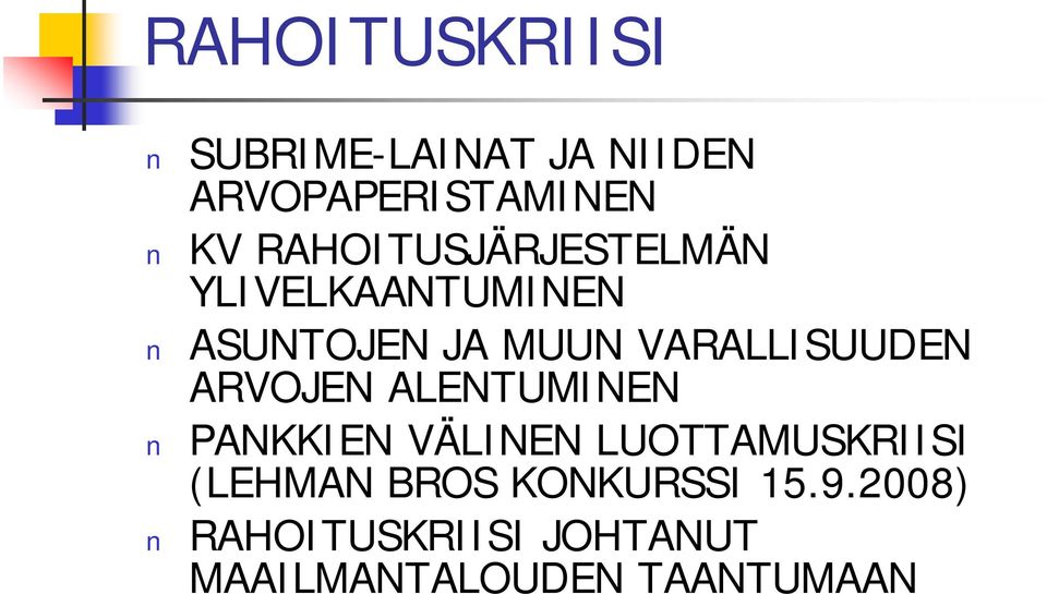 VARALLISUUDEN ARVOJEN ALENTUMINEN PANKKIEN VÄLINEN LUOTTAMUSKRIISI