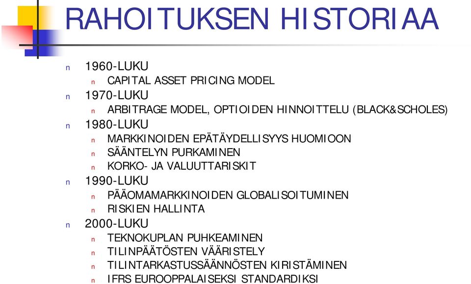 JA VALUUTTARISKIT 1990 LUKU PÄÄOMAMARKKINOIDEN GLOBALISOITUMINEN RISKIEN HALLINTA 2000 LUKU TEKNOKUPLAN