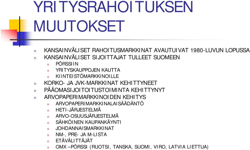 PÄÄOMASIJOITOITUSTOIMINTA KEHITTYNYT ARVOPAPERIMARKKINOIDEN KEHITYS ARVOPAPERIMARKKINALAISÄÄDÄNTÖ HETI JÄRJESTELMÄ ARVO