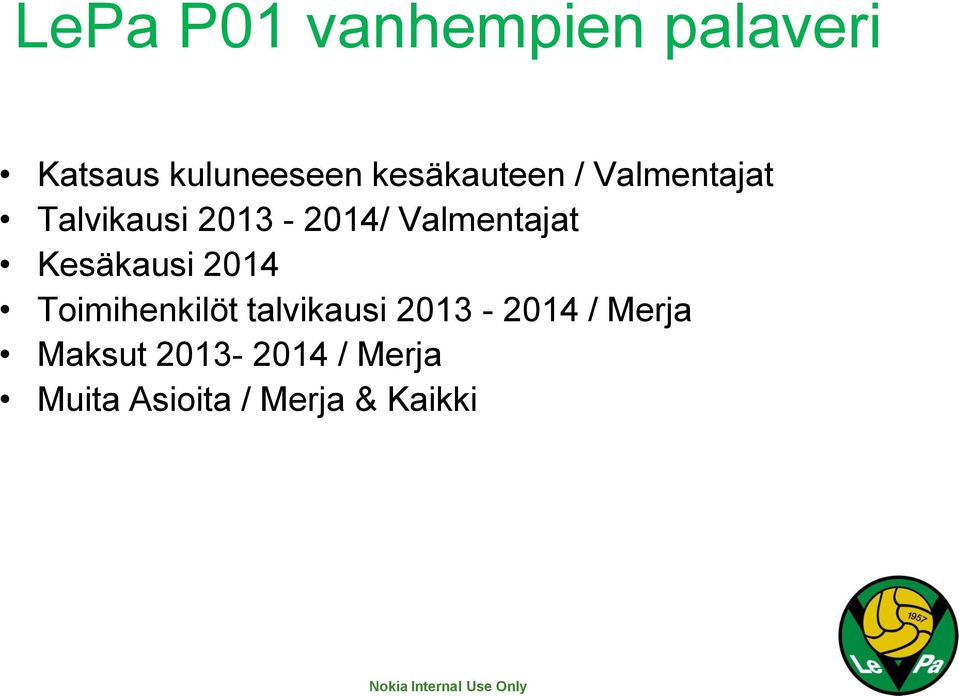Valmentajat Kesäkausi 2014 Toimihenkilöt talvikausi