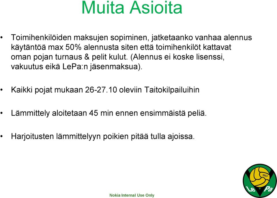 (Alennus ei koske lisenssi, vakuutus eikä LePa:n jäsenmaksua). Kaikki pojat mukaan 26-27.