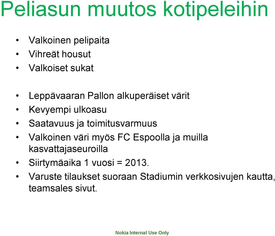 toimitusvarmuus Valkoinen väri myös FC Espoolla ja muilla kasvattajaseuroilla