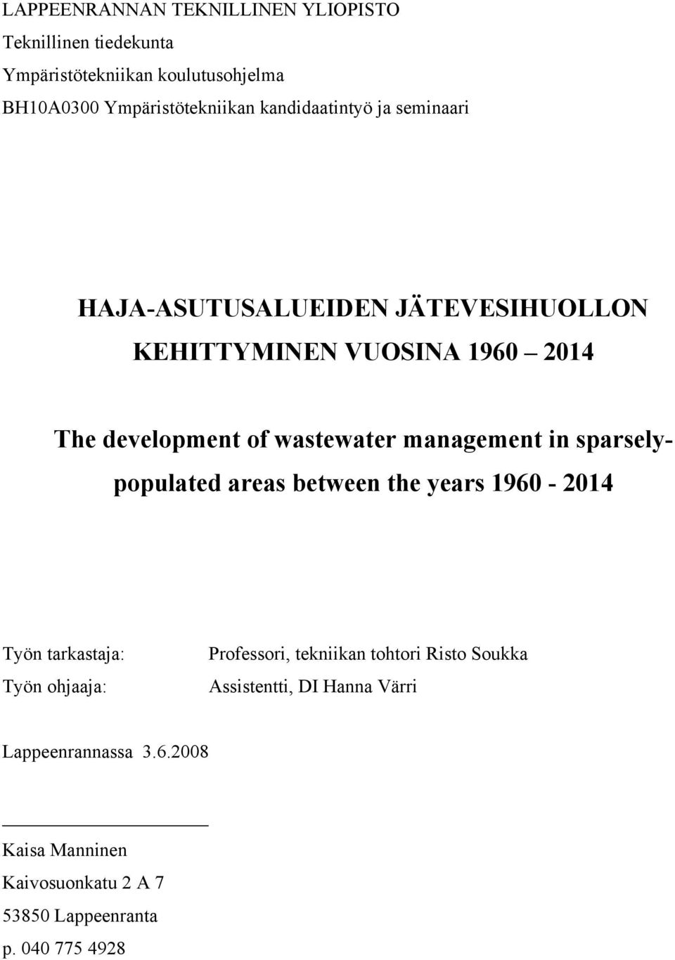 management in sparselypopulated areas between the years 1960-2014 Työn tarkastaja: Työn ohjaaja: Professori, tekniikan tohtori