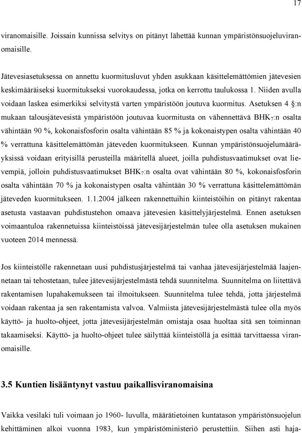 Niiden avulla voidaan laskea esimerkiksi selvitystä varten ympäristöön joutuva kuormitus.