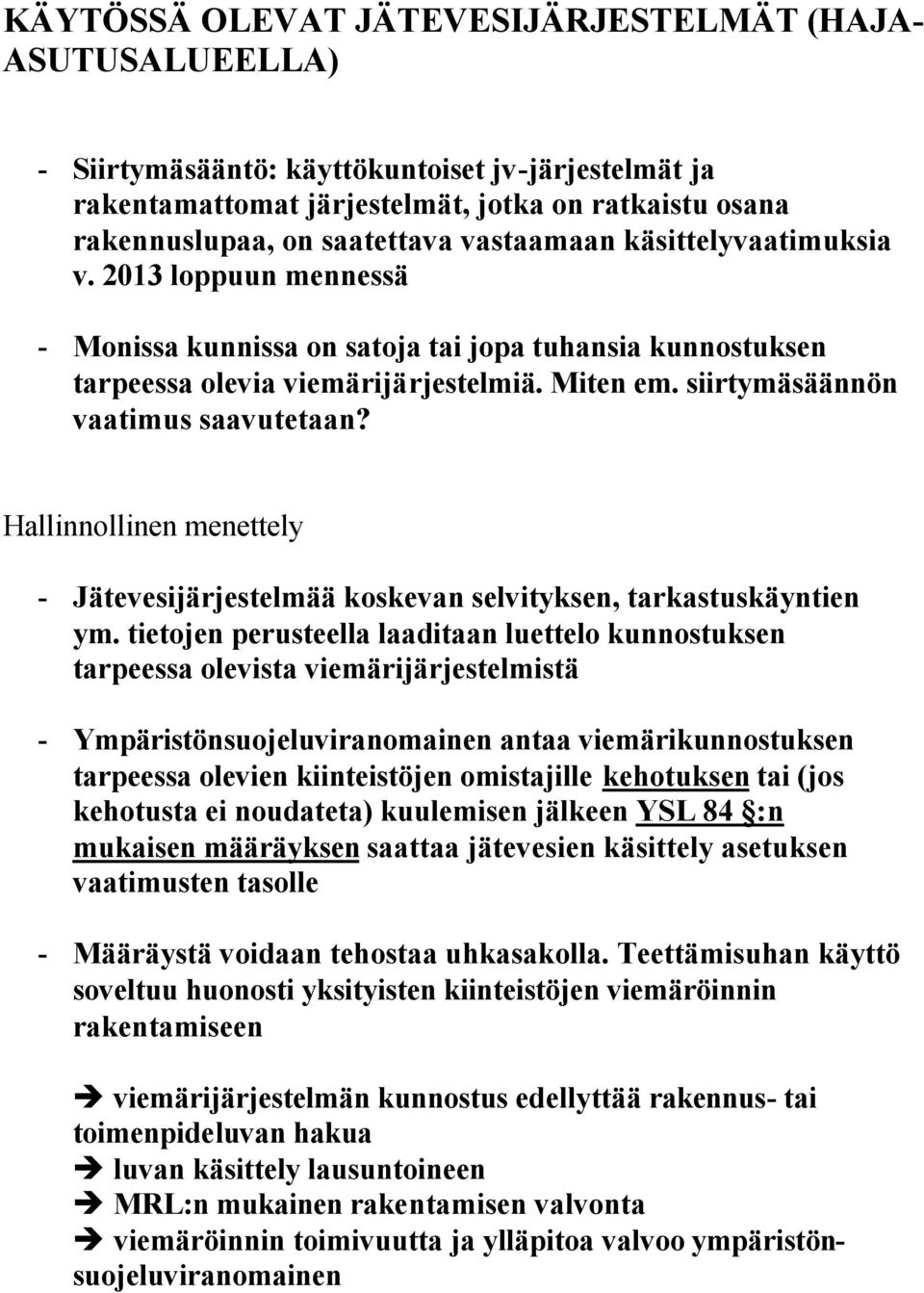 siirtymäsäännön vaatimus saavutetaan? Hallinnollinen menettely - Jätevesijärjestelmää koskevan selvityksen, tarkastuskäyntien ym.