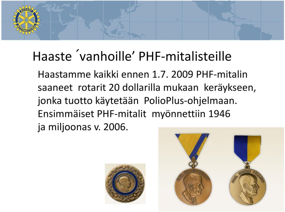 keräykseen, jonka tuotto käytetään PolioPlus-ohjelmaan.