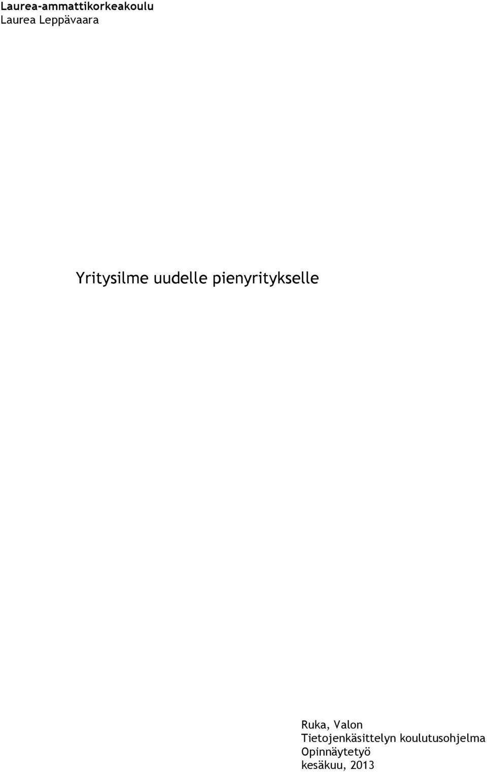 pienyritykselle Ruka, Valon
