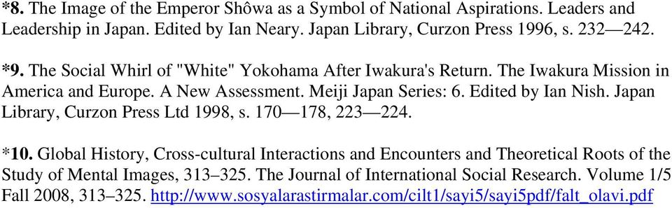Edited by Ian Nish. Japan Library, Curzon Press Ltd 1998, s. 170 178, 223 224. *10.