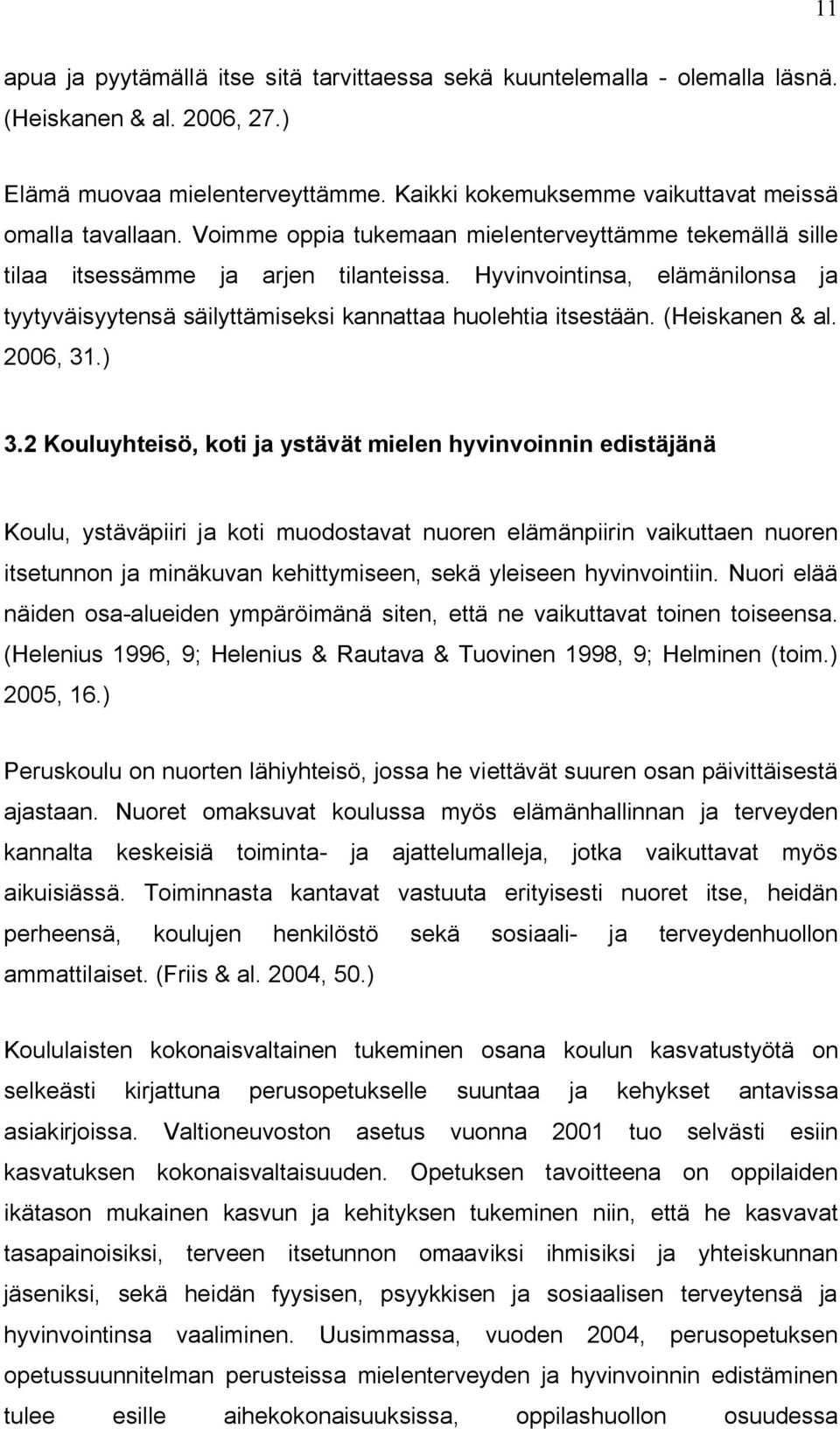 (Heiskanen & al. 2006, 31.) 3.